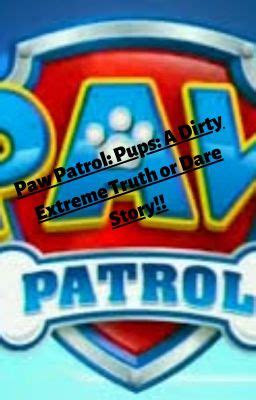 dog sex fanfiction|Paw Patrol; Pups: A Dirty Extreme Truth or Dare Story!.